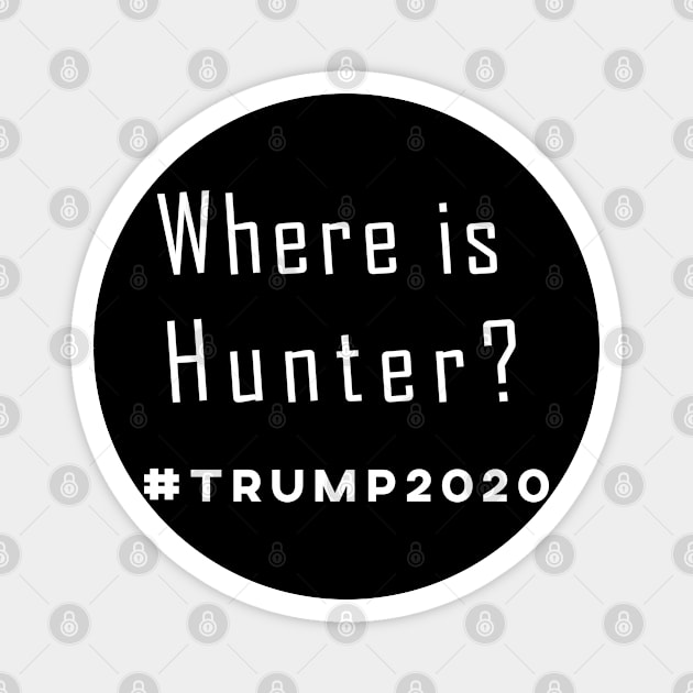 Where's Hunter Biden Funny Trump Saying Vote America 2020 T-Shirt Magnet by Attia17